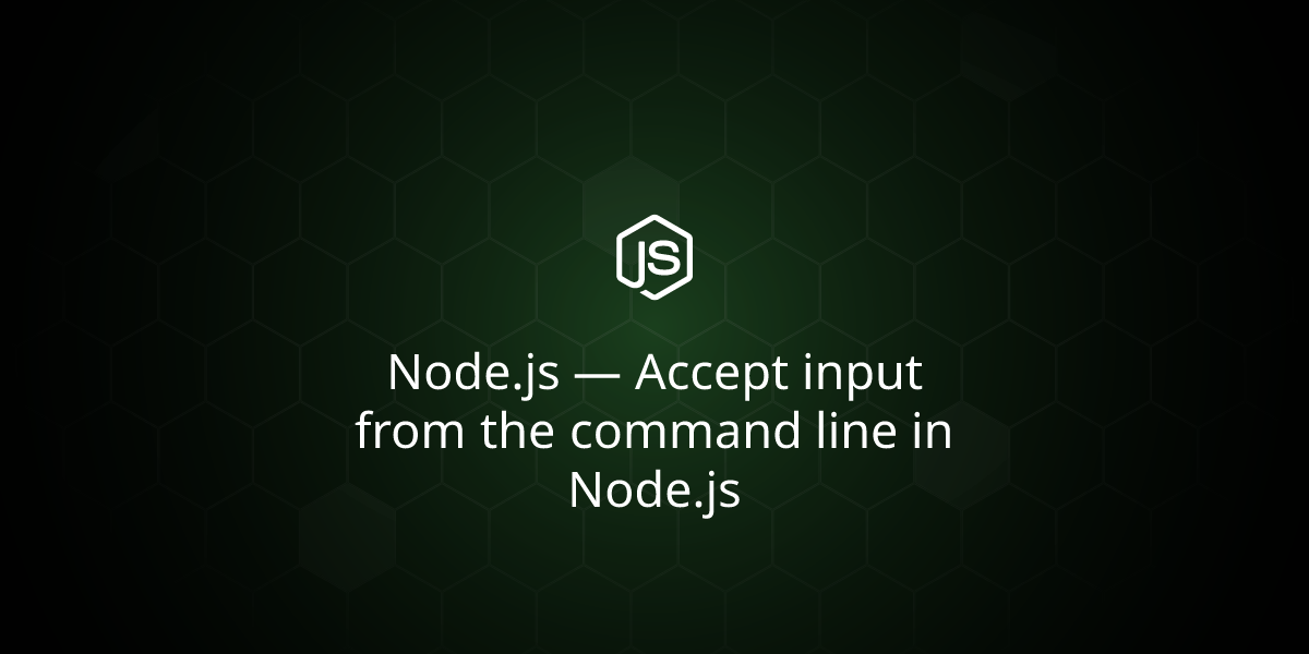 Node.js — Accept input from the command line in Node.js