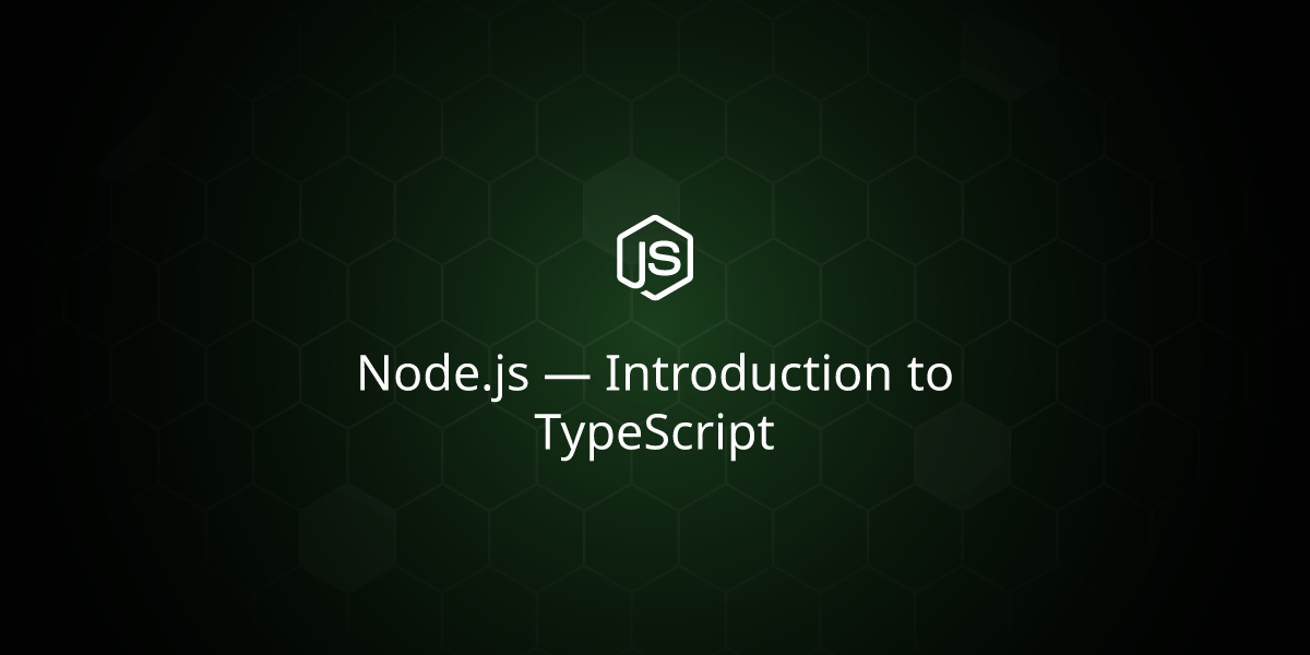 Node.js — Introduction to TypeScript