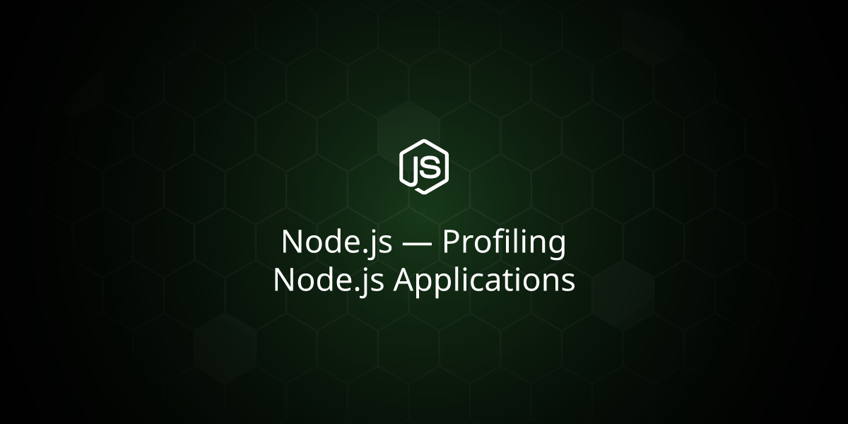 Node.js — Profiling Node.js Applications