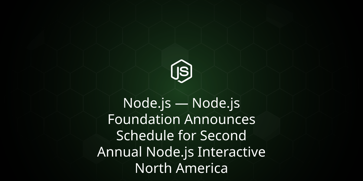 Node.js — Node.js Foundation Announces Schedule for Second Annual Node ...
