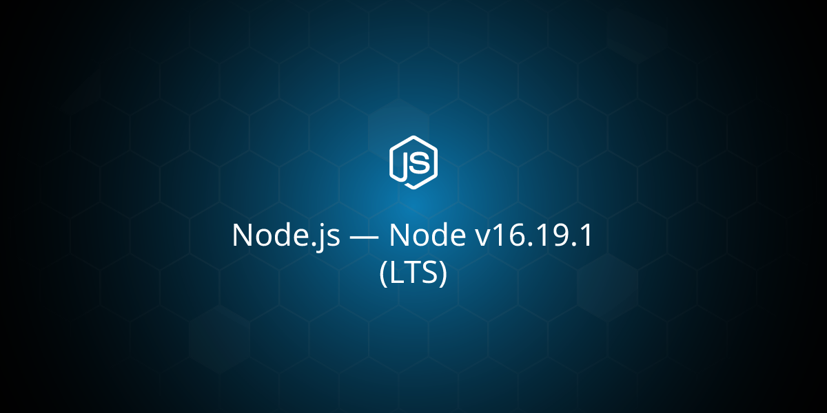 Node.js — Node v16.19.1 (LTS)