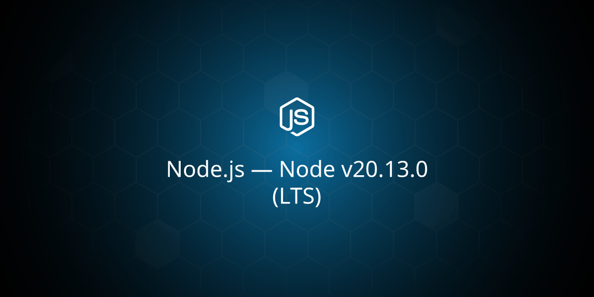 Node v20.13.0 (LTS)