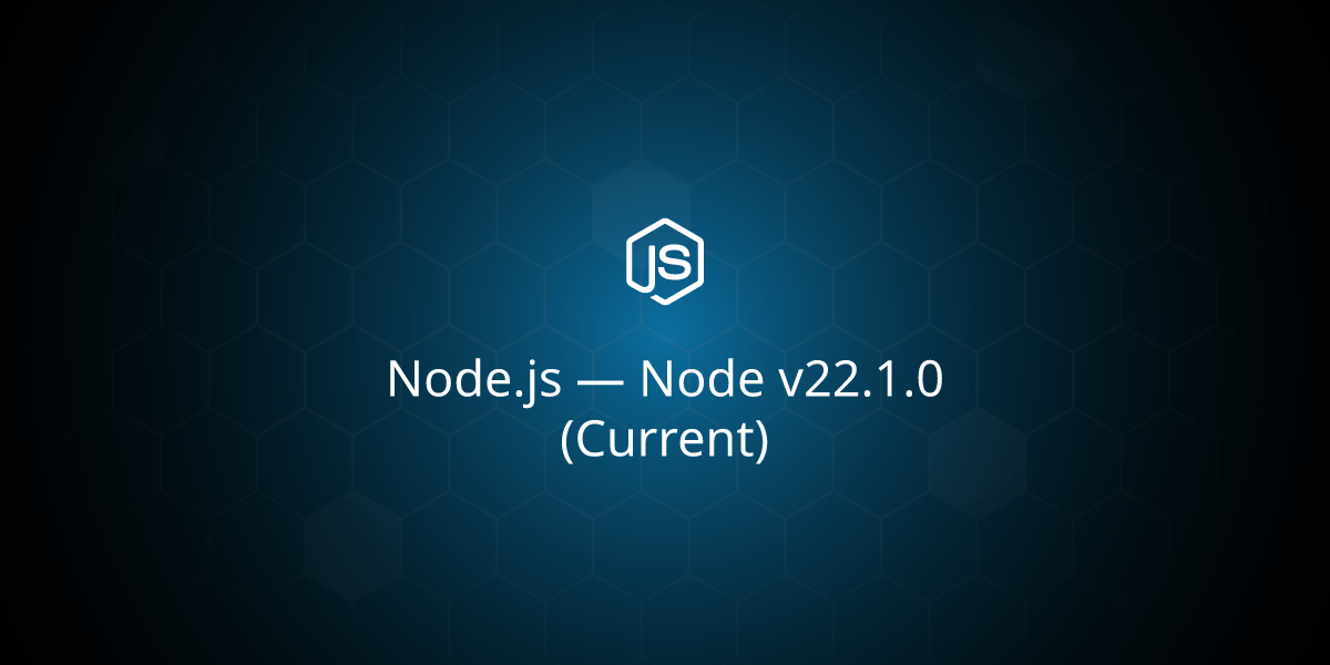 Node v22.1.0 (Current)