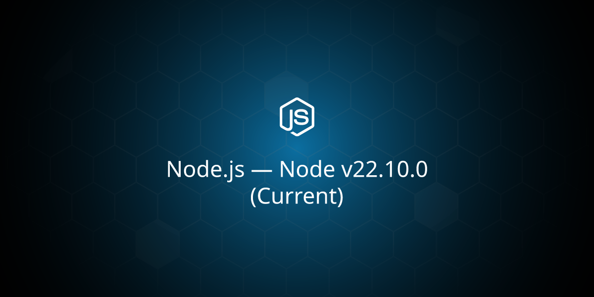 Node v22.10.0 (Current)