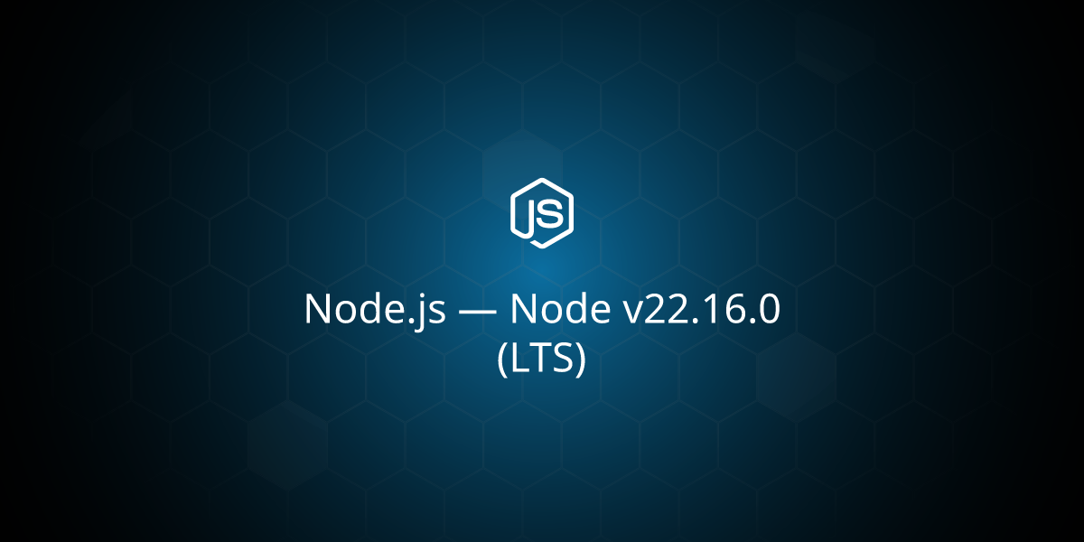 Node v22.16.0 (LTS)