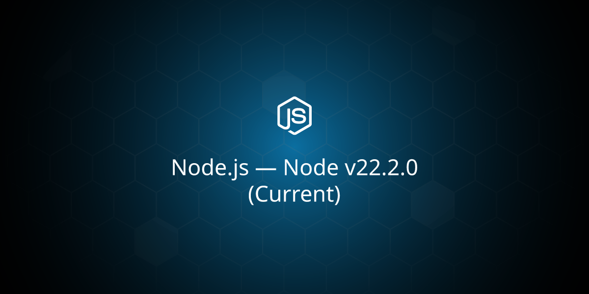 Node v22.2.0 (Current)