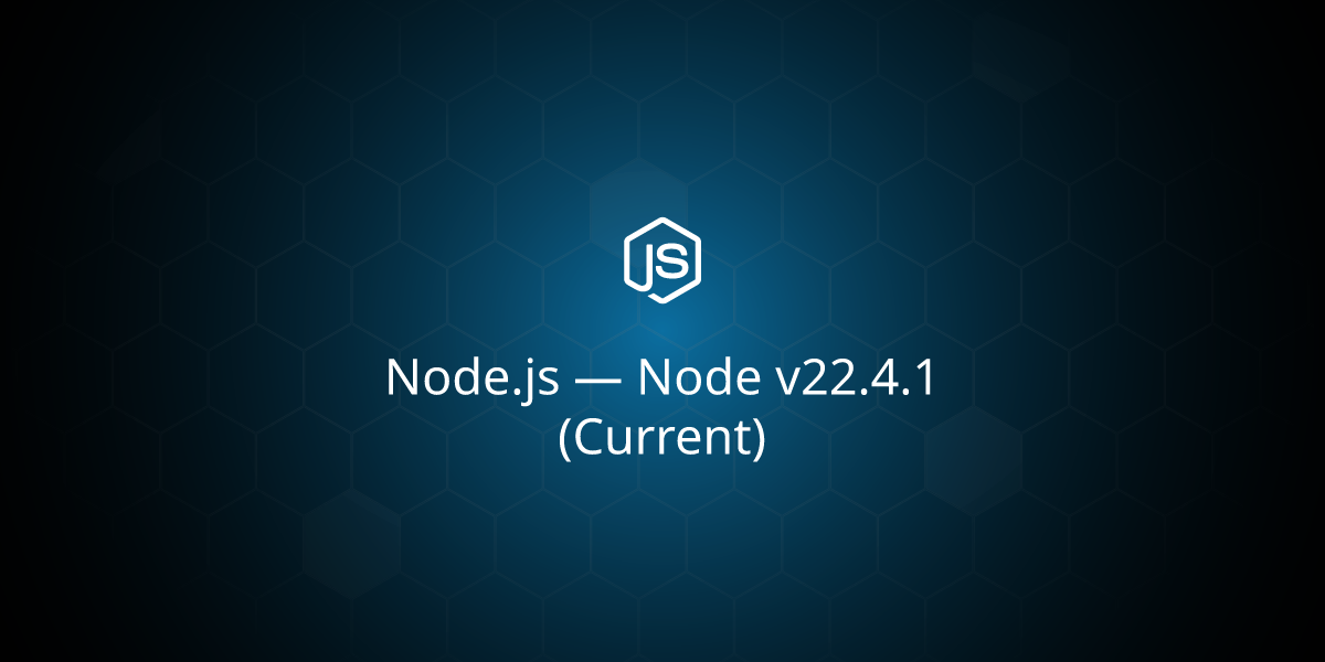 Node v22.4.1 (Current)