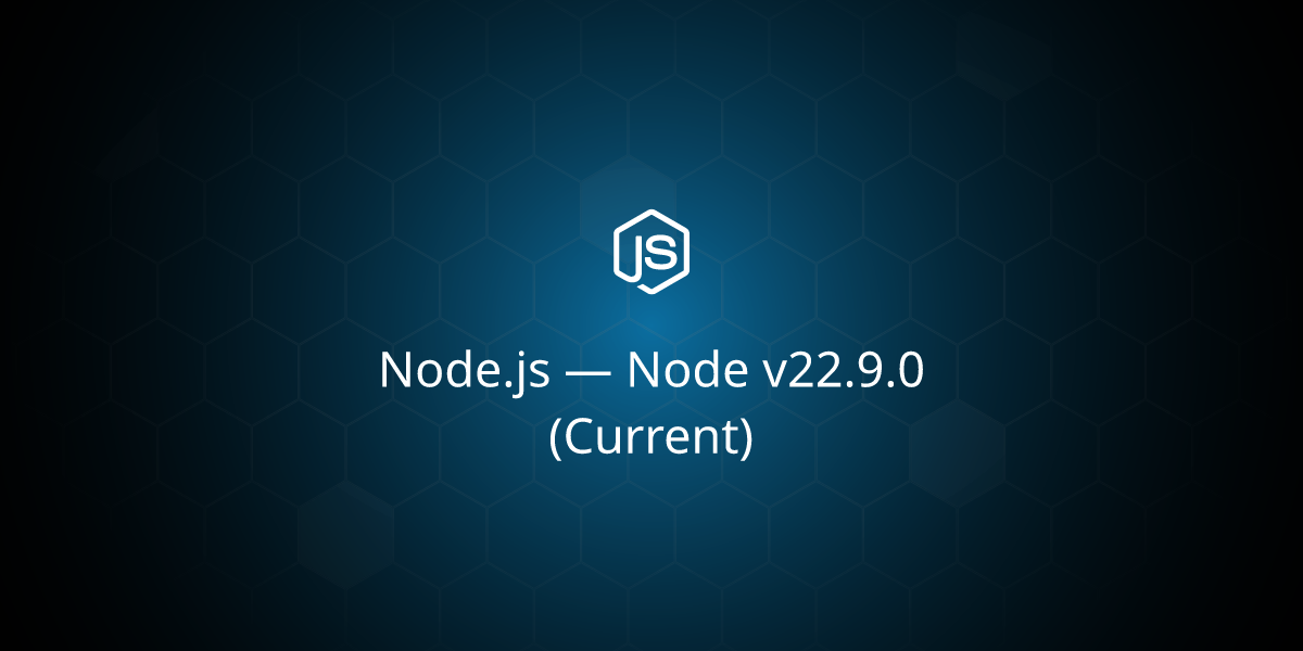 Node.js — Node v22.9.0 (Current)