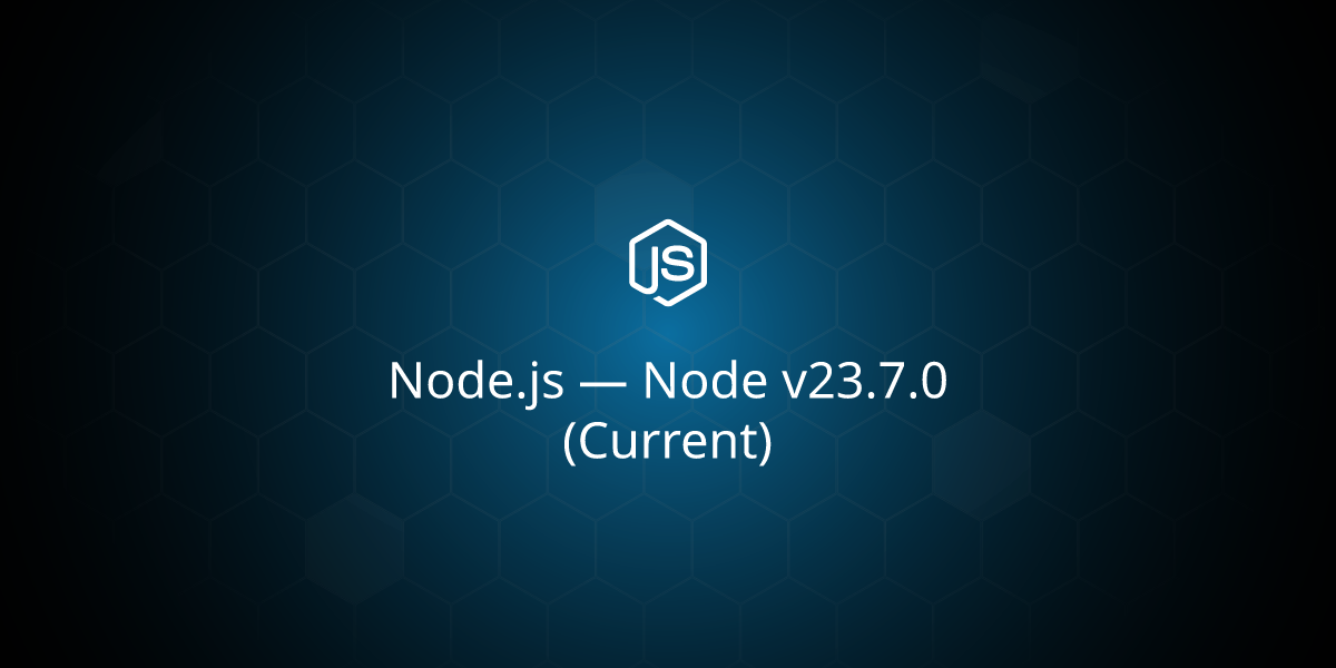 Node v23.7.0 (Current)