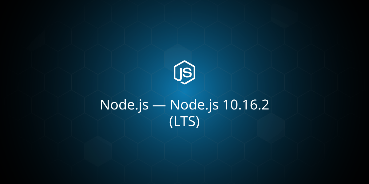 Node.js — Node.js 10.16.2 (LTS)