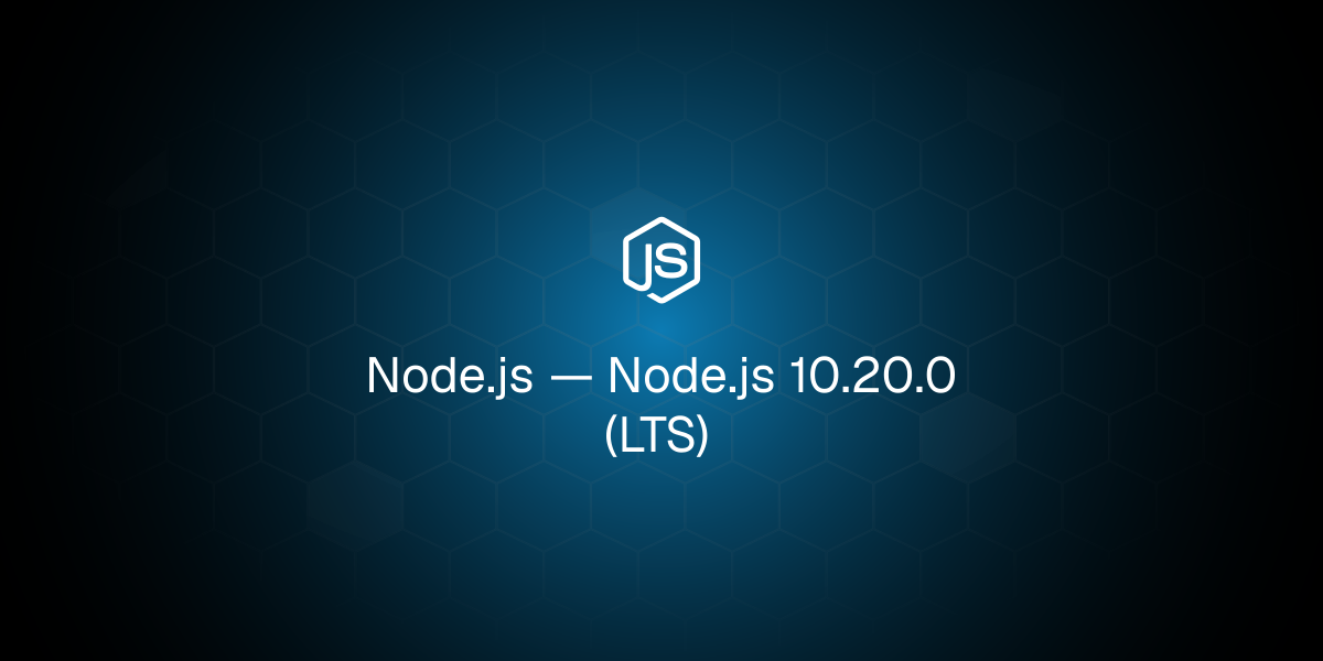 Node.js 10.20.0（长期支持版）