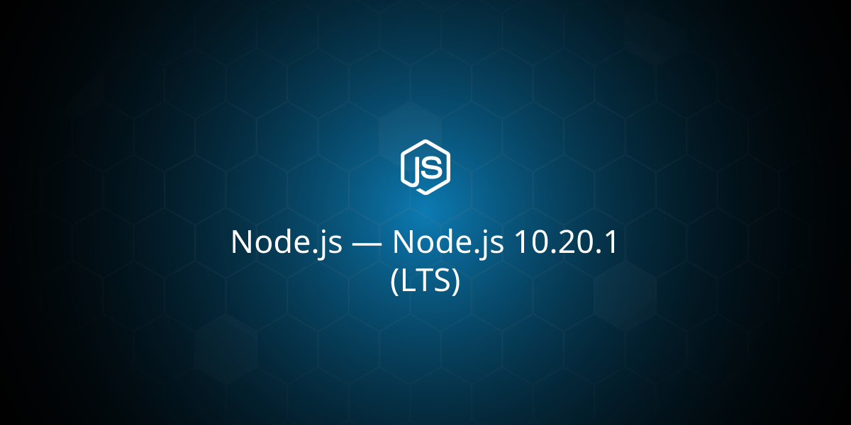 Node.js — Node.js 10.20.1 (LTS)
