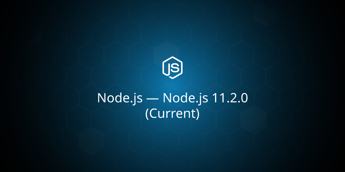 Node.js — Node.js 11.2.0 (Current)