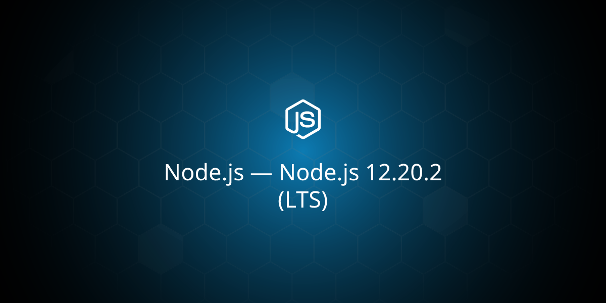 Node.js — Node.js 12.20.2 (LTS)