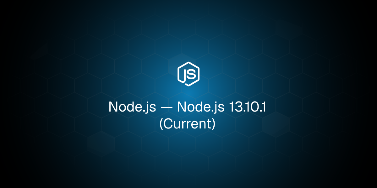 Node.js 13.10.1（当前版本）