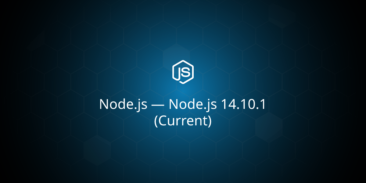 Node.js — Node.js 14.10.1 (Current)