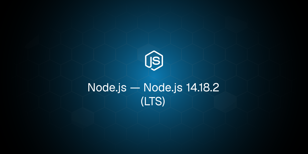 Node.js 14.18.2（长期支持版）