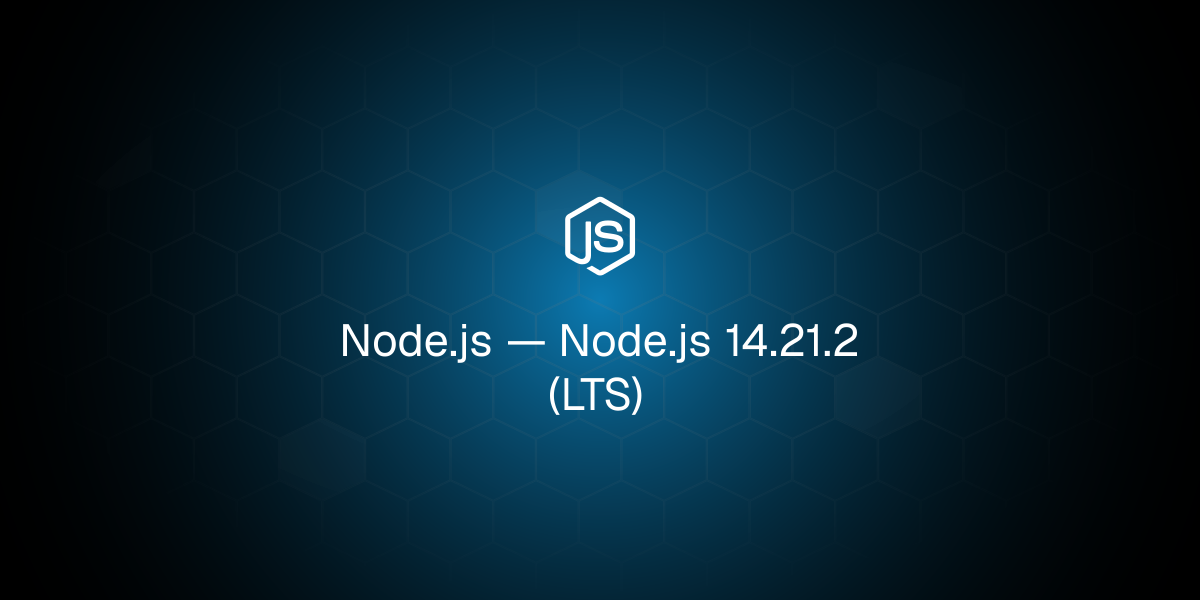 Node.js 14.21.2（长期支持版）