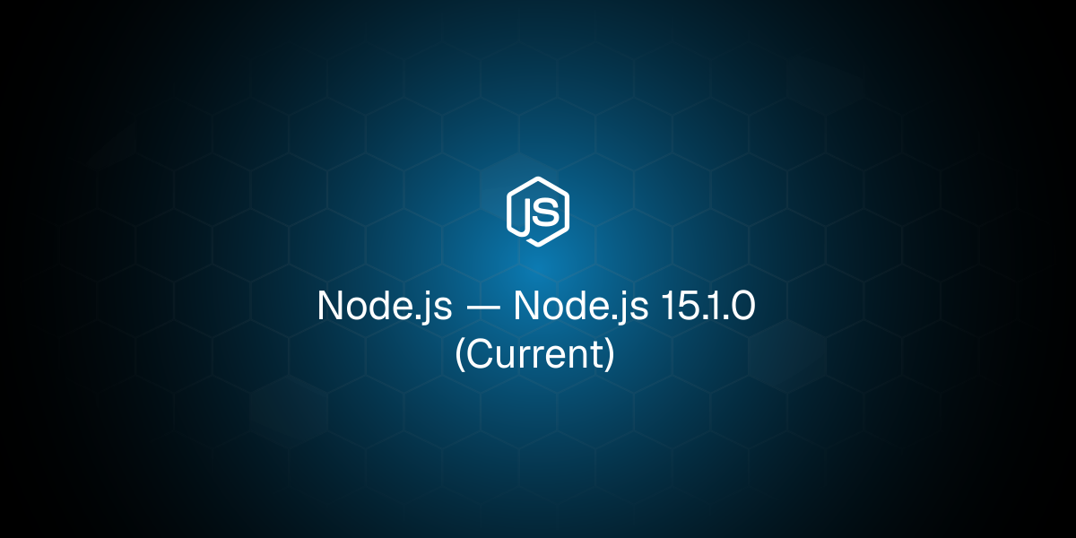 Node.js 15.1.0（当前版本）