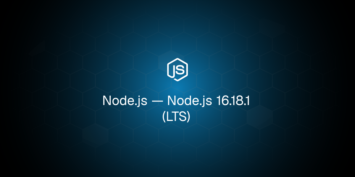 Node.js 16.18.1（长期支持版）