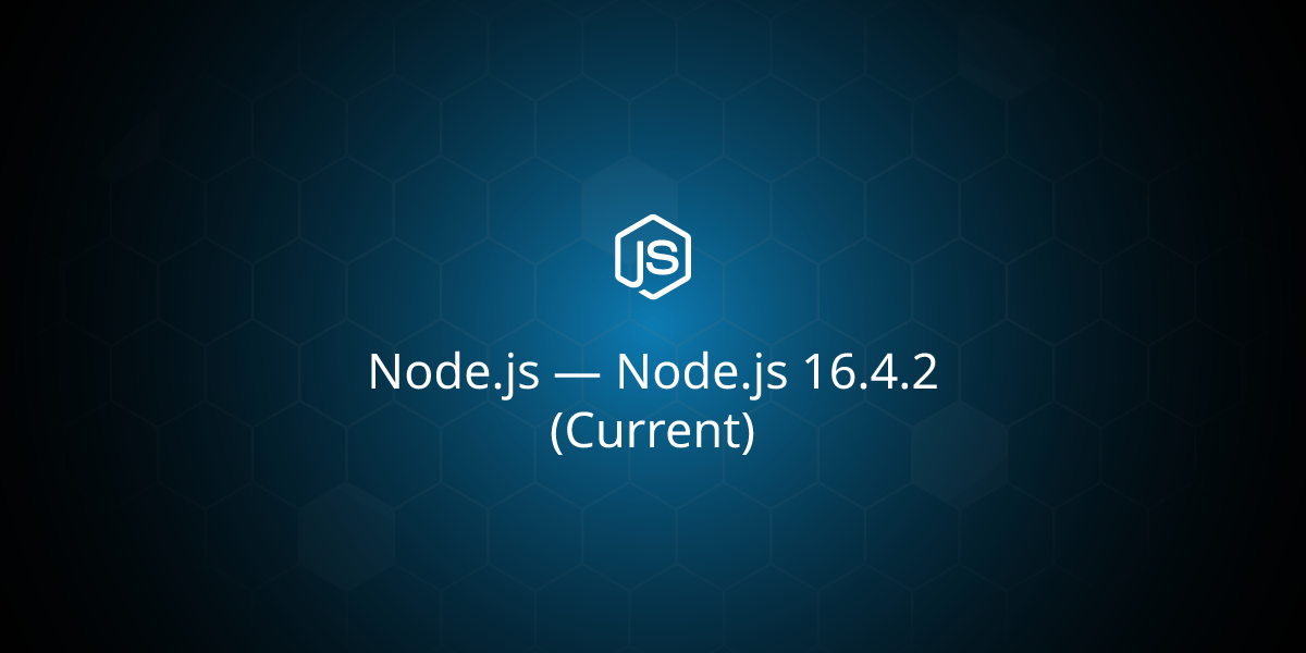 Node.js — Node.js 16.4.2 (Current)