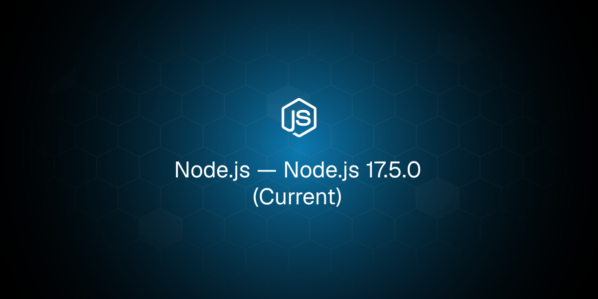 Node.js 17.5.0（当前版本）