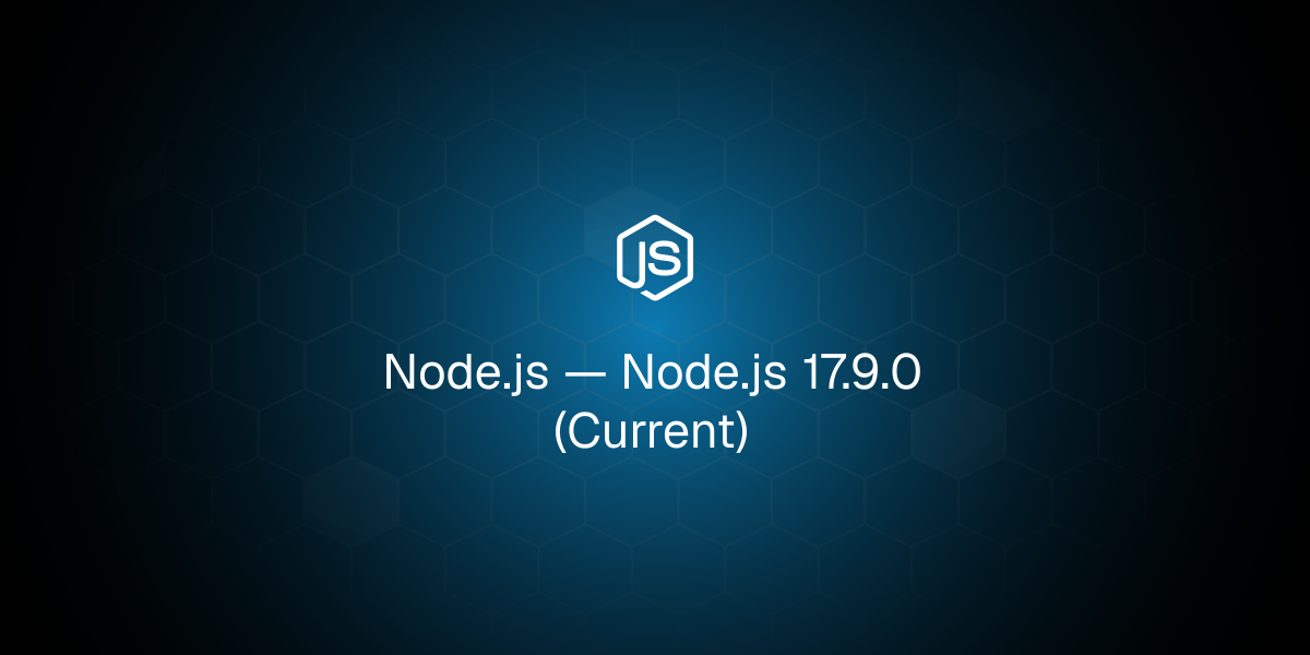 Node.js — Node.js 17.9.0 (Current)