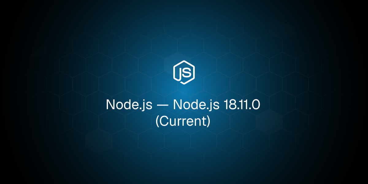 Node.js 18.11.0（当前版本）