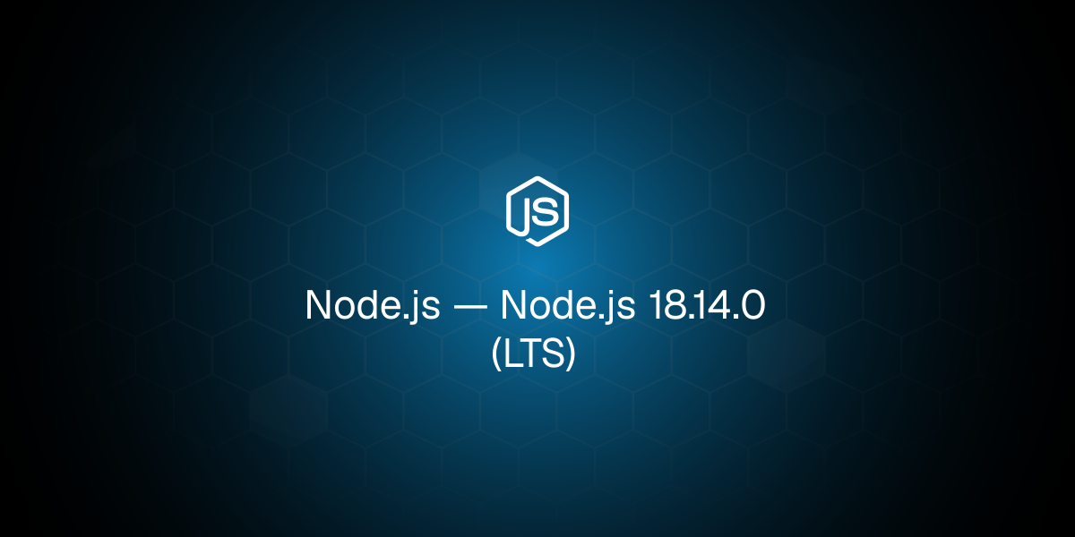 Node.js 18.14.0（长期支持版）