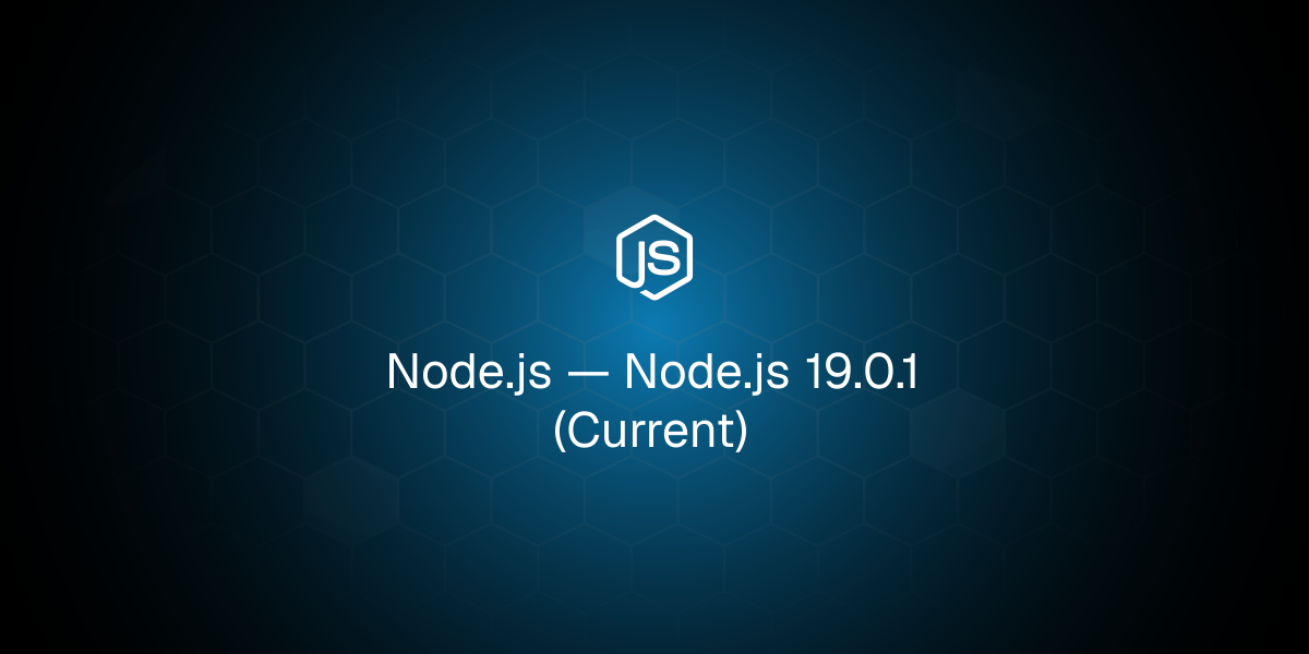 Node.js 19.0.1（当前版本）