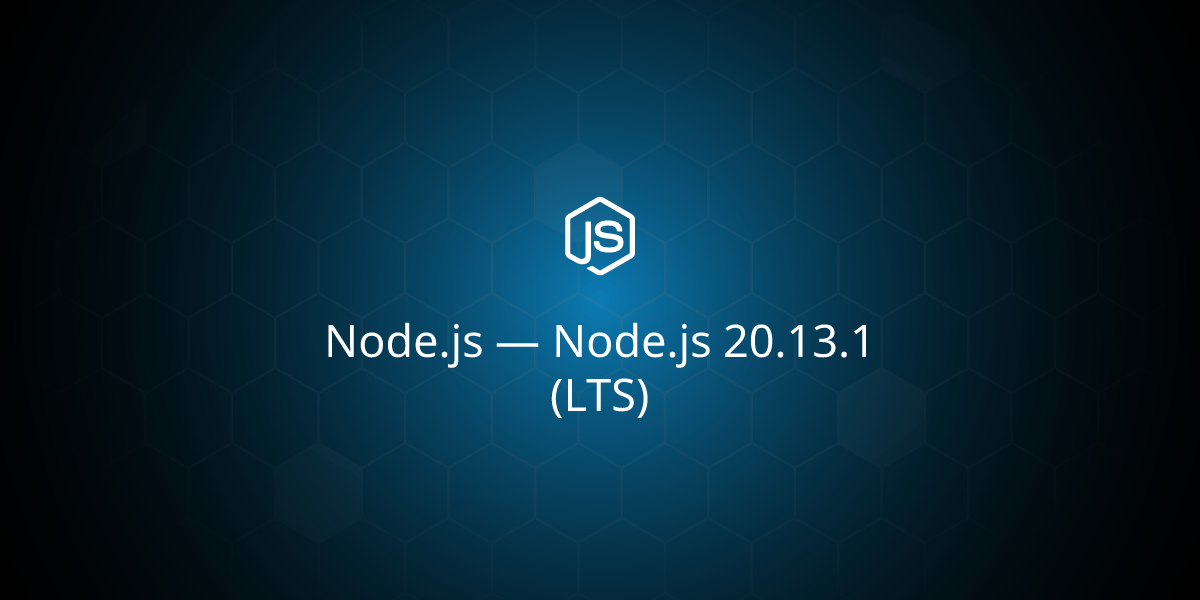 Node.js — Node.js 20.13.1 (LTS)