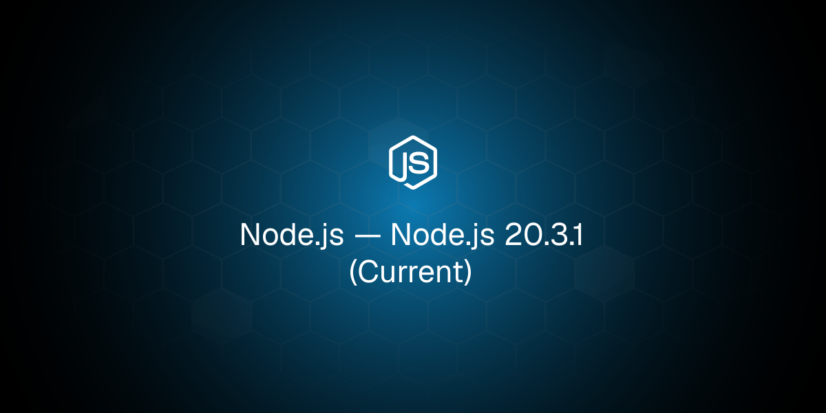 Node.js 20.3.1（当前版本）