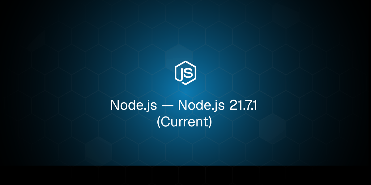 Node.js — Node.js 21.7.1 (Current)