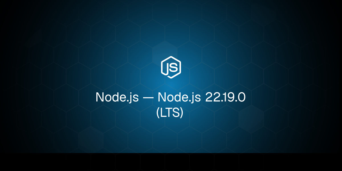 Node.js 22.19.0（长期支持版）