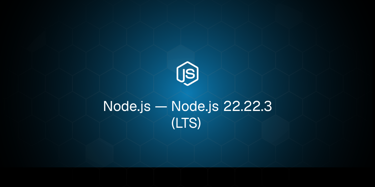 Node.js 22.22.3（长期支持版）