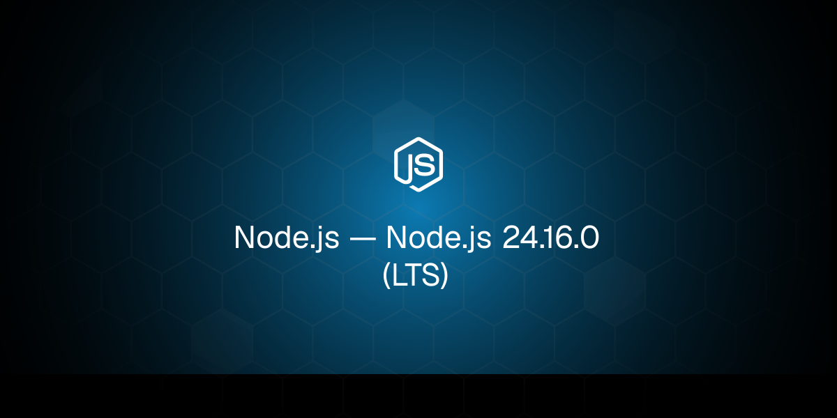 Node.js 24.16.0（长期支持版）