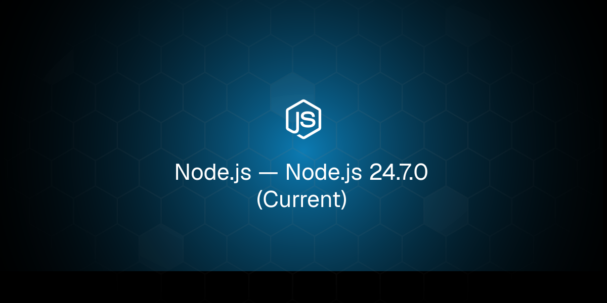 Node.js — Node.js 24.7.0 (Current)