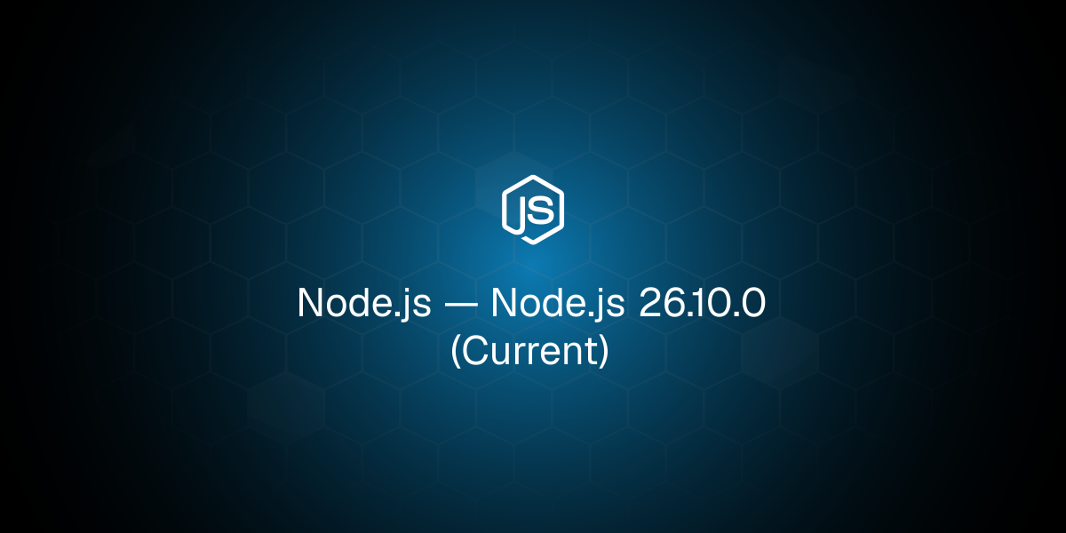 Node.js 26.10.0（当前版本）