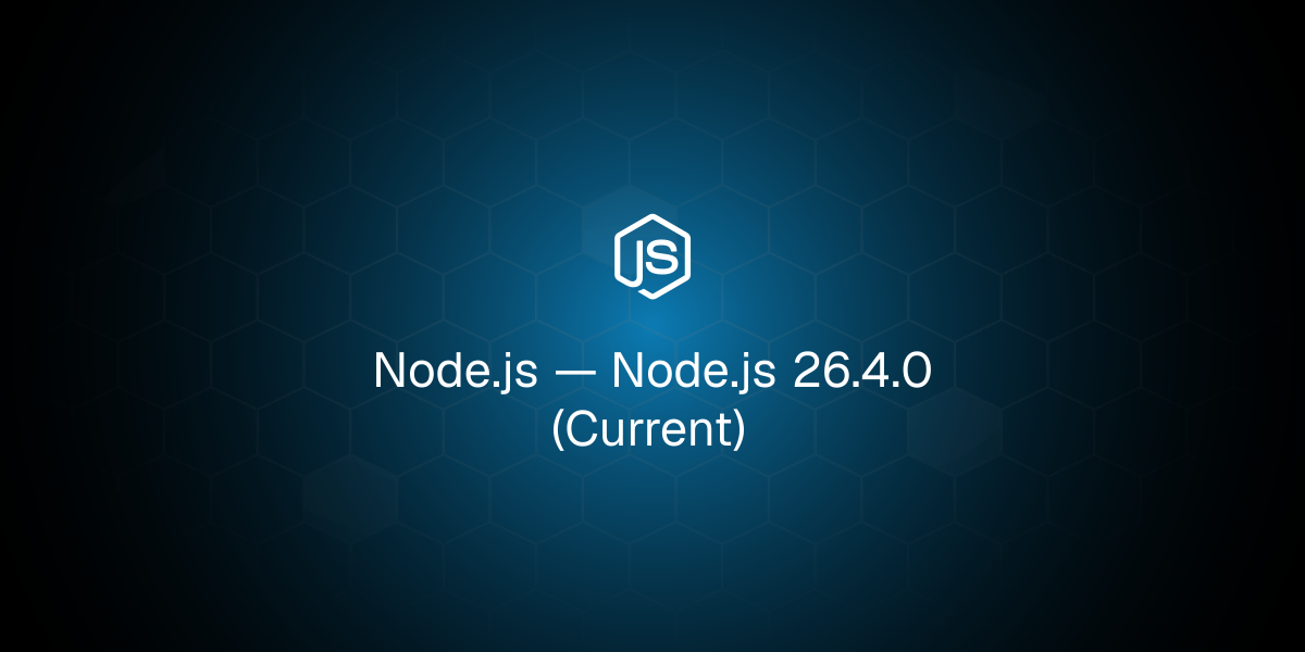 Node.js 26.4.0（当前版本）