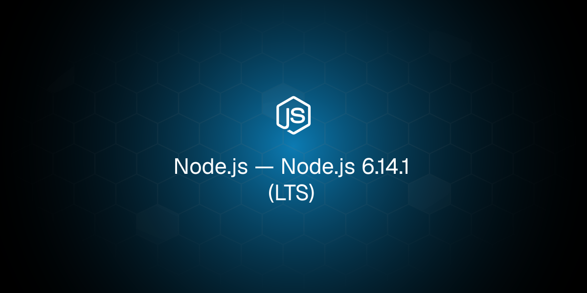 Node.js 6.14.1（长期支持版）