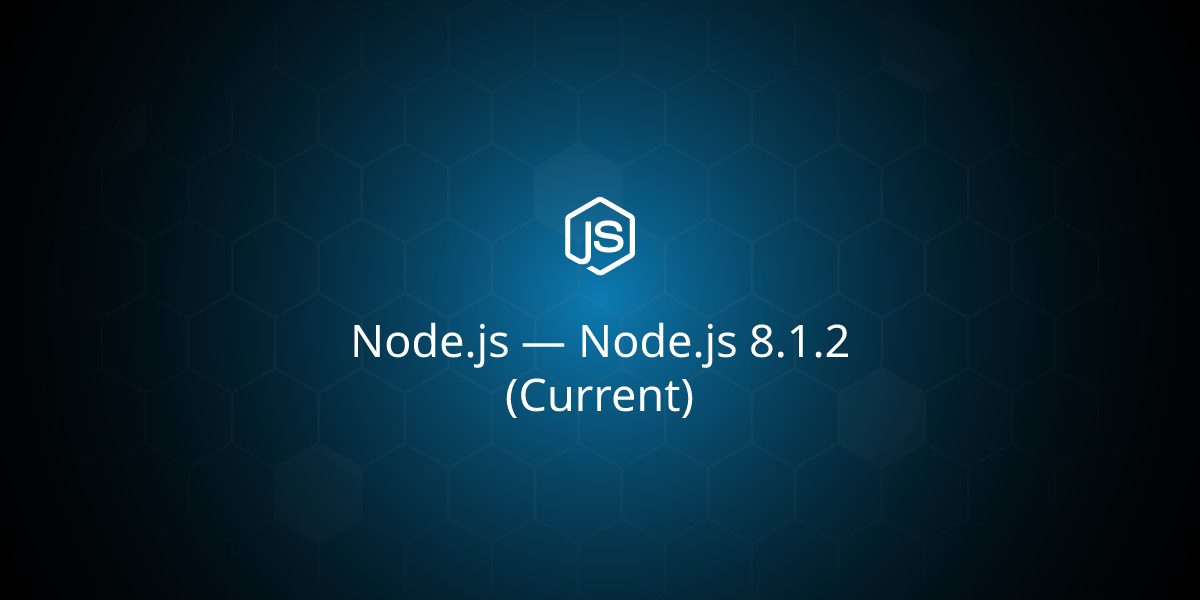 Node.js — Node.js 8.1.2 (Current)