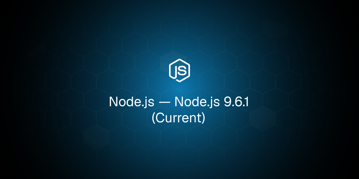 Node.js 9.6.1 (Current)
