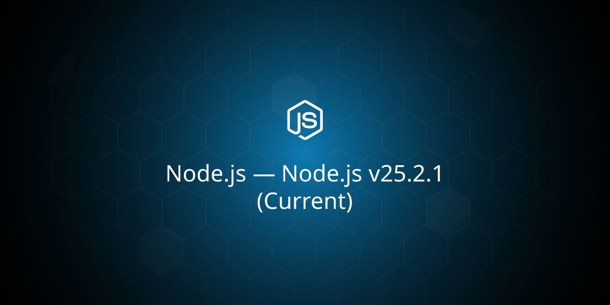 Node.js v25.2.1 (Current)