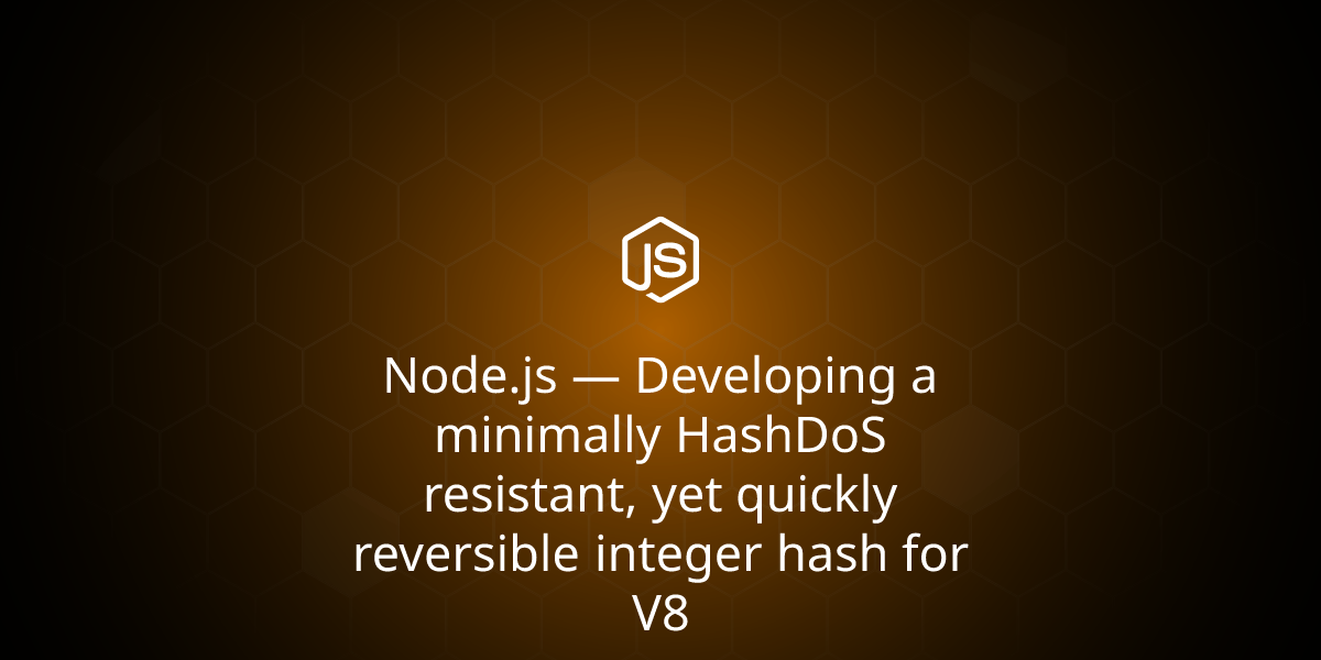 Node.js — Developing a minimally HashDoS resistant, yet quickly reversible integer hash for V8
