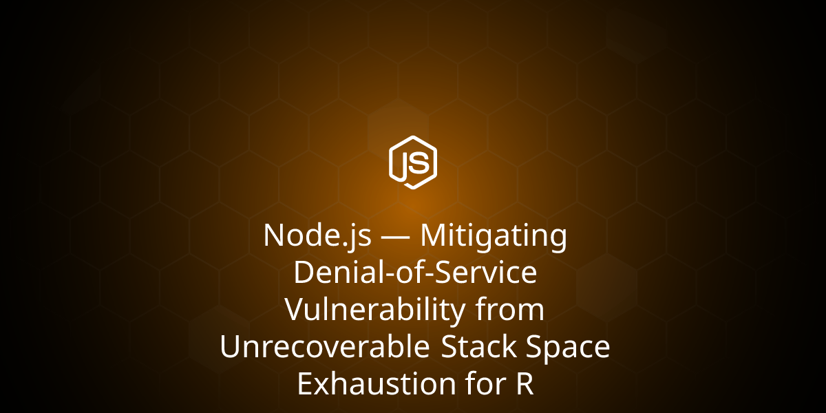 针对React、Next.js和APM用户的不可恢复堆栈空间耗尽的拒绝服务漏洞缓解