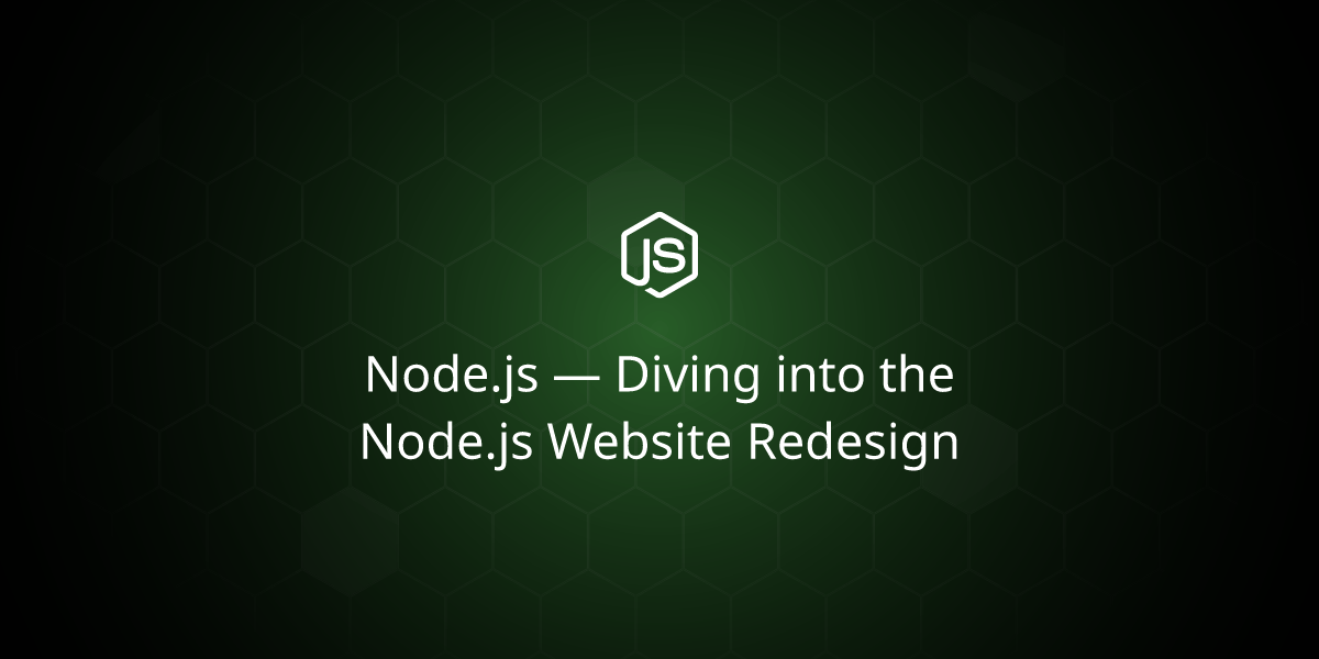 Diving into the Node.js Website Redesign (7 minute read)