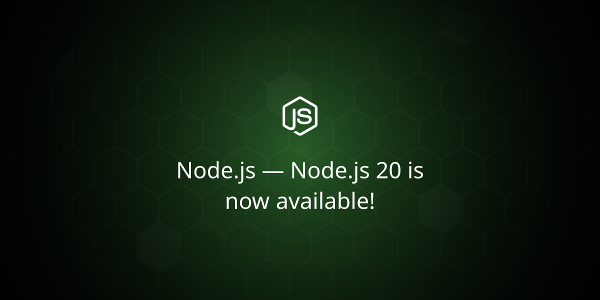 Node.js — Node.js 20 is now available!