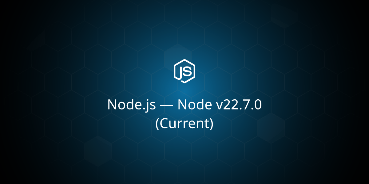 Node v22.7.0 (Current)