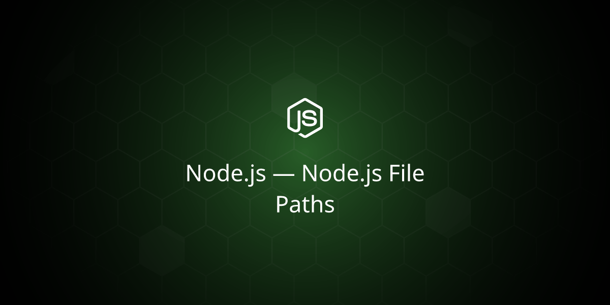 Node.js — Node.js File Paths