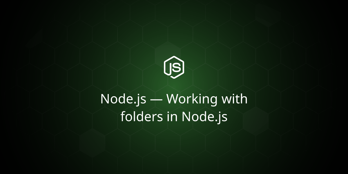 Node.js — Working with folders in Node.js